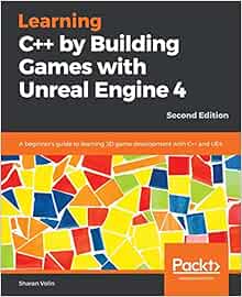 Amazon Com Learning C By Building Games With Unreal Engine 4 A Beginner S Guide To Learning 3d Game Development With C And Ue4 2nd Edition Volin Sharan Books Amazon Com Learning C By Building Games With Unreal Engine 4 A Beginner S Guide To Learning 3d Game Development With C And Ue4 2nd Edition Volin Sharan Books