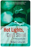 Hot Lights, Cold Steel: Life, Death and Sleepless Nights in a Surgeon's First Years
