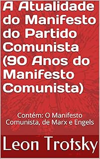 Livro A Atualidade do Manifesto do Partido Comunista (90 Anos do Manifesto Comunista): Contém: O Manifesto Comunista, de Marx e Engels