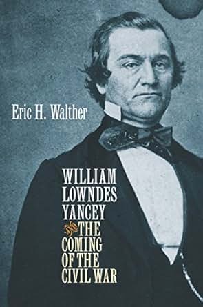 Amazon Com William Lowndes Yancey And The Coming Of The