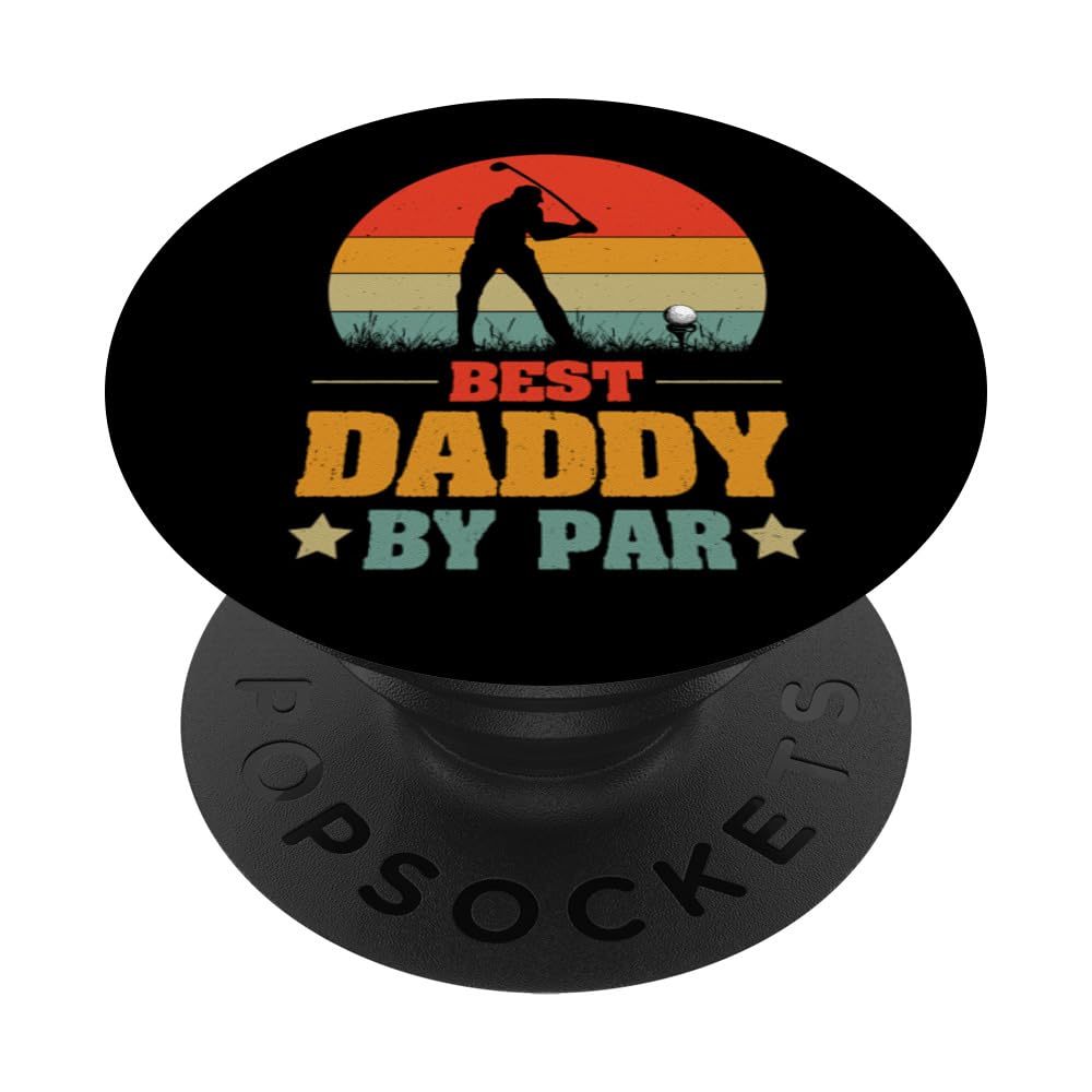 Best Daddy By Par For Dads Who Love Golf - Father's Day 2023 PopSockets Swappable PopGrip