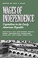 Wages of Independence: Capitalism in the Early American Republic