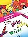Little Girls Color the World: Coloring Book for Kids Ages 4-8 (Little Girls Color the World vol 1) by MaeSean C.