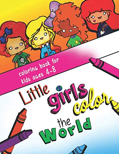Little Girls Color the World: Coloring Book for Kids Ages 4-8 (Little Girls Color the World vol 1) by MaeSean C.