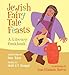 The Jewish Fairy Tale Feasts: A Literary Cookbook by 