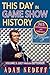 This Day in Game Show History- 365 Commemorations and Celebrations, Vol. 3: July Through September by