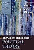 The Oxford Handbook of Political Theory (Oxford Handbooks)