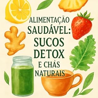Livro Alimentação Saudável com Sucos Detox e Chás Naturais