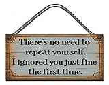 Gigglewick Gifts Shabby Chic Wooden Funny Sign Wall Plaque There's No Need To Repeat Yourself. I Ignored You Just Fine The First Time