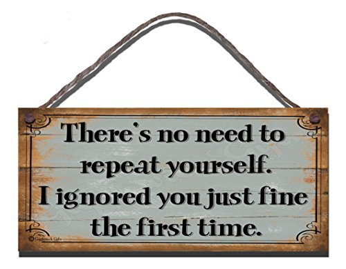 Gigglewick Gifts Shabby Chic Wooden Funny Sign Wall Plaque There's No Need To Repeat Yourself. I Ignored You Just Fine The First Time