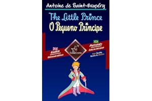 The Little Prince - O Pequeno Príncipe: Bilingual parallel text - Texto bilíngue em paralelo: English - Brazilian Portuguese 