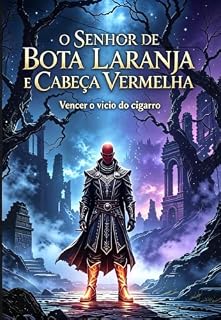 Livro O Senhor de Bota Laranja e Cabeça Vermelha: O Método Prático para Reprogramar a Mente e Abandonar o Cigarro