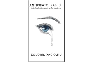 ANTICIPATORY GRIEF: Anticipating the passing of a loved one