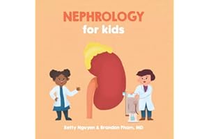 Nephrology for Kids: A Fun Picture Book About the Kidneys and Renal Physiology for Children (Gift for Kids, Teachers, and Medical Students) (Medical School for Kids)