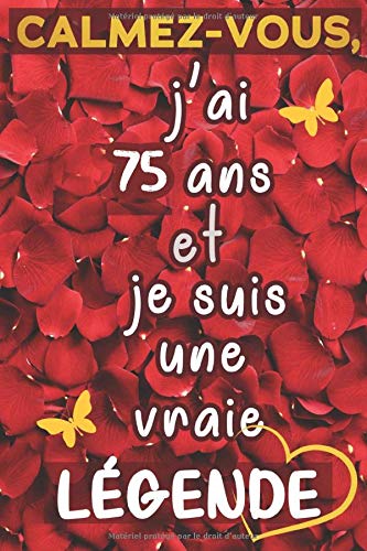 Amazon In Buy Calmez Vous J Ai 75 Ans Et Je Suis Une Vraie Legende Cadeau Anniversaire Femme 75 Ans Citation Positive Journal De Mes 75 Ans Appreciation Agenda Ou