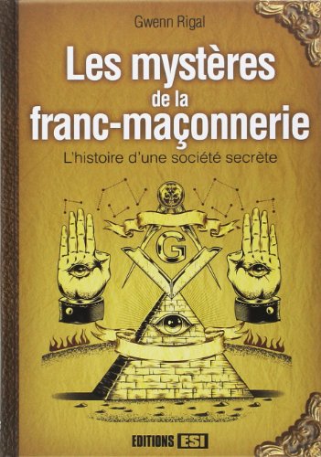 Les mystères de la franc-maçonnerie : L’histoire d’une société secrète by (Hardcover)