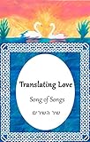 Translating Love: Song of Songs (שיר השירים) by 