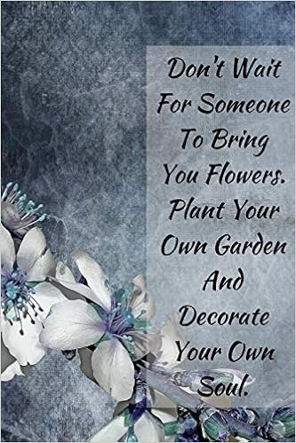 Buy Don T Wait For Someone To Bring You Flowers Plant Your Own