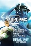 The Drop Box: How 500 Abandoned Babies, an Act of Compassion, and a Movie Changed My Life Forever by Brian Ivie, Ted Kluck