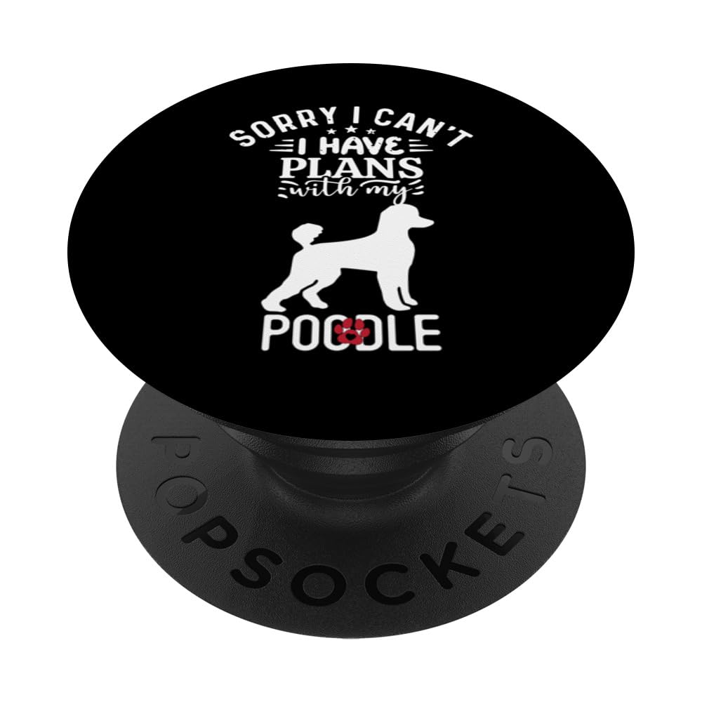 Sorry I Can't I Have Plans With My Poodle PopSockets Swappable PopGrip