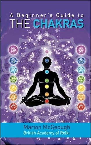 A Beginner's Guide to the Chakras, by Marion McGeough A Beginner's Guide to the Chakras, by Marion McGeough