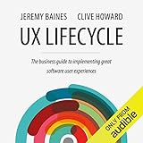 UX Lifecycle: The Business Guide to Implementing Great Software User Experiences by