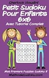 Petit Sudoku Pour Enfants 6x6 Avec Tutoriel Complet (Mes Premiers Puzzles Sudoku) (French Edition) by Sherlock Houdini