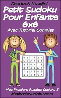 Petit Sudoku Pour Enfants 6x6 Avec Tutoriel Complet, by Sherlock Houdini Petit Sudoku Pour Enfants 6x6 Avec Tutoriel Complet, by Sherlock Houdini