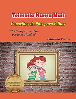 Livro Teimosia Nunca Mais: Conselhos de Pais para Filhos