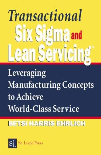 Transactional Six Sigma and Lean Servicing: Leveraging Manufacturing Concepts to Achieve World-Class Service Hardcover – 13 Jun 2002