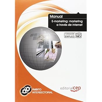 Manual E-marketing: marketing a través de Internet. Formación para el empleo Manual E-marketing: marketing a través de Internet. Formación para el empleo