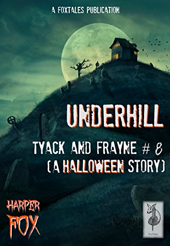 Underhill: A Tyack & Frayne Halloween Story (The Tyack & Frayne Mysteries Book 8)