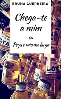 Livro Chega-te a mim: ou Pega e não me larga