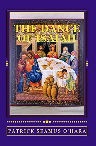 The Dance of Isaiah: A Catholic refutation of the errors of Calvinism regarding the Covenant of God by [O'Hara, Patrick Seamus]
