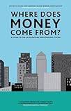 Where Does Money Come From?: A Guide to the UK Monetary & Banking System