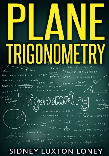 Plane Trigonometry: SL Loney's Original Classic