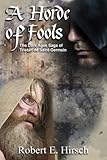 A Horde of Fools: The Dark Ages Saga of Tristan de Saint-Germain (Volume 3) by Robert E. Hirsch