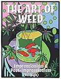 The Art Of Weed: Impressionism and Post Impressionism (but high) by