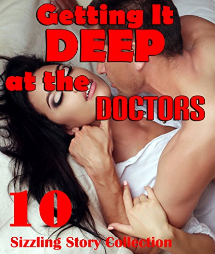 Getting It Deep at the Doctors : 10 Sizzling Story Collection