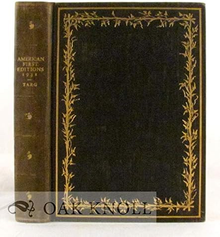 AMERICAN FIRST EDITIONS AND THEIR PRICES, 1931 A CHECKLIST OF THE FOREMOST AMERICAN FIRST EIDITONS FROM 1640 TO THE PRESENT DAY Hardcover – 1931