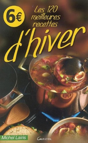 Les  120 meilleures recettes d'hiver