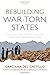Rebuilding War-Torn States: The Challenge of Post-Conflict Economic Reconstruction