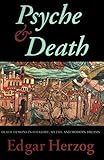 Psyche and Death: Death-Demons in Folklore, Myths, and Modern Dreams by Edgar Herzog