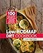 Low-FODMAP Diet Cookbook: Top 100 Low-FODMAP Recipes to Soothe Your Gut and Conquer Digestive Disorders