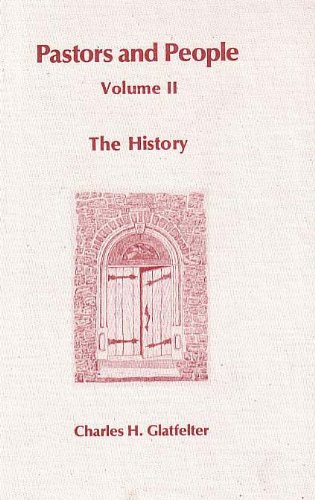 PASTORS AND PEOPLE: German Lutheran and Reformed Churches in the Pennsylvania Field, by Charles Henry Glatfelter