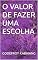 Livro O VALOR DE FAZER UMA ESCOLHA