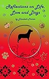 Reflections on Life, Love and Dogs by 