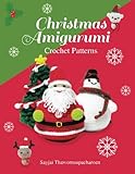 Christmas Amigurumi: Crochet Patterns (Sayjai's Amigurumi Crochet Patterns) (Volume 6) by Sayjai Thawornsupacharoen, Robert Appelboom
