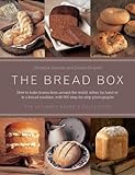 The Bread Box: The Ultimate Baker's Collection: Breads Of The World, The Baker's Guide To Bread, And by 
