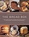 The Bread Box: The Ultimate Baker's Collection: Breads Of The World, The Baker's Guide To Bread, And by 